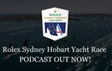 OUT NOW: Rolex Sydney Hobart Yacht Race Podcast
