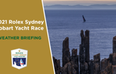 VIDEO | Weather briefing - 2021 Rolex Sydney Hobart