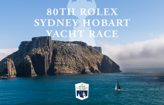 You're Invited | 80th Anniversary Rolex Sydney Hobart Yacht Race | Entries Open Soon