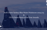 CYCA Ocean Racer of the Year Awards & Audi Centre Sydney Blue Water Pointscore Prizegiving 2024/2025