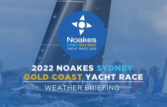 WATCH | Weather briefing - 2022 Noakes Sydney Gold Coast Yacht Race