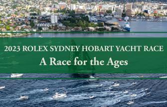 2023 Rolex Sydney Hobart Yacht Race - A Race for the Ages