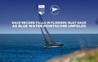 Race Record Falls in Flinders Islet Race as Audi Centre Sydney Blue Water Pointscore Unfolds