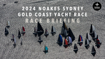VIDEO | Race briefing - 2024 Noakes Sydney Gold Coast Yacht Race