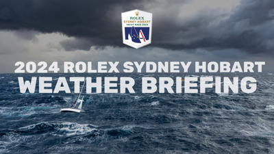 VIDEO | 2024 Rolex Sydney Hobart - weather briefing