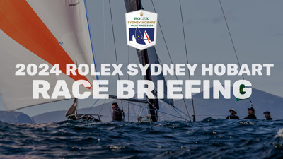 VIDEO | 2024 Rolex Sydney Hobart - race briefing
