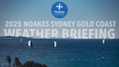 VIDEO | Weather briefing - 2025 Noakes Sydney Gold Coast Yacht Race