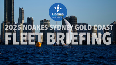 VIDEO | Race Briefing - 2025 Noakes Sydney Gold Coast Yacht Race