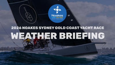VIDEO | Weather Briefing - 2026 Noakes Sydney Gold Coast Yacht Race