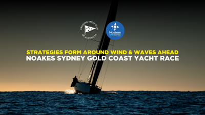 2026 Noakes Sydney Gold Coast - Strategies form around the Wind and Waves Ahead