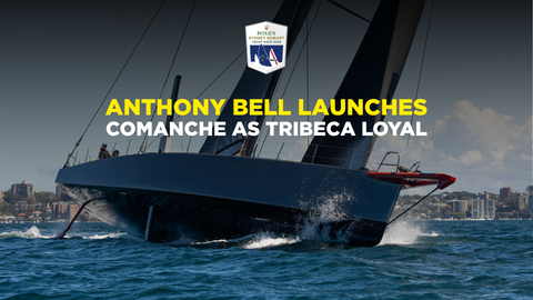 Bell launches Comanche as Tribeca LOYAL for the 2026 Rolex Sydney Hobart