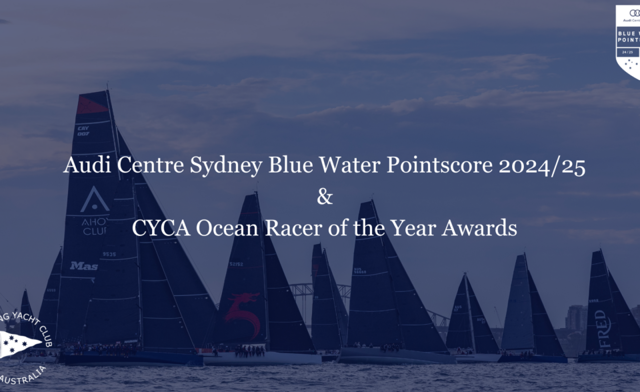 CYCA Ocean Racer of the Year Awards & Audi Centre Sydney Blue Water Pointscore Prizegiving 2024/2025